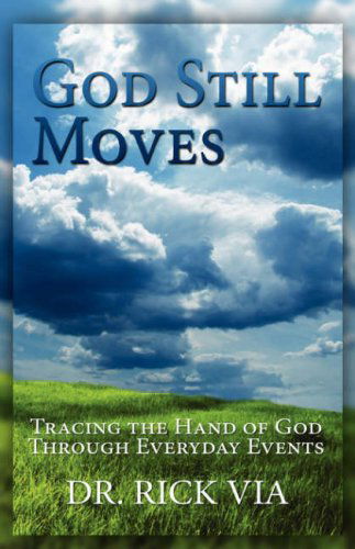 Cover for Rick L. Via · God Still Moves (Hardcover Book) (2008)