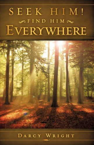 Cover for Darcy Wright · Seek Him! Find Him Everywhere (Paperback Book) (2009)