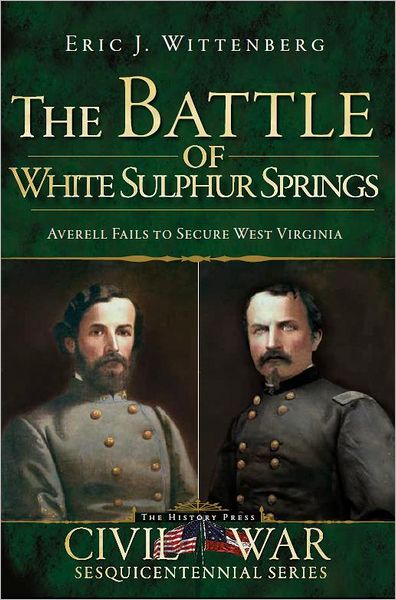 Cover for Eric J. Wittenberg · The Battle of White Sulphur Springs: Averell Fails to Secure West Virginia (The History Press) (Civil War Sesquicentennial) (Paperback Book) (2011)