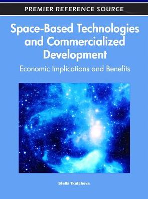 Cover for Stella Tkatchova · Space-Based Technologies and Commercialized Development: Economic Implications and Benefits (Gebundenes Buch) (2011)