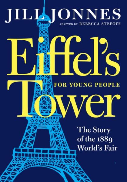 Cover for Jill Jonnes · Eiffel's Tower for Young People (Hardcover Book) (2019)