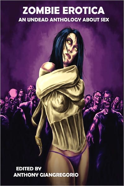 Cover for Anthony Giangregorio · Zombie Erotica: an Undead Anthology About Sex (Paperback Book) (2011)