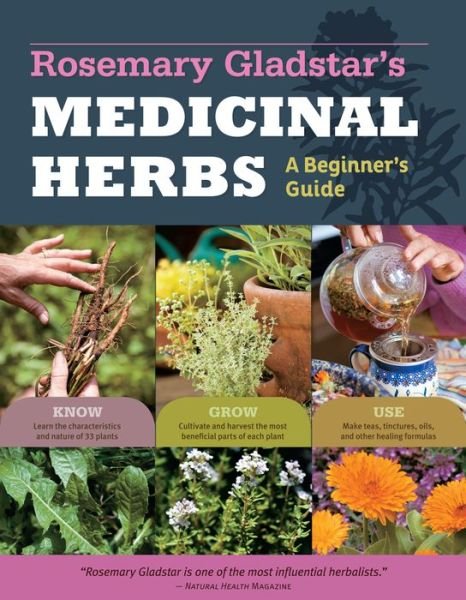 Cover for Rosemary Gladstar · Rosemary Gladstar's Medicinal Herbs: A Beginner's Guide: 33 Healing Herbs to Know, Grow, and Use (Paperback Bog) (2012)