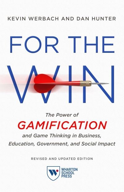 Cover for Kevin Werbach · For the Win, Revised and Updated Edition: The Power of Gamification and Game Thinking in Business, Education, Government, and Social Impact (Paperback Book) (2020)