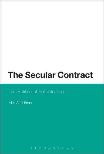 Cover for Alex Schulman · The Secular Contract: The Politics of Enlightenment (Paperback Book) [Nippod edition] (2013)