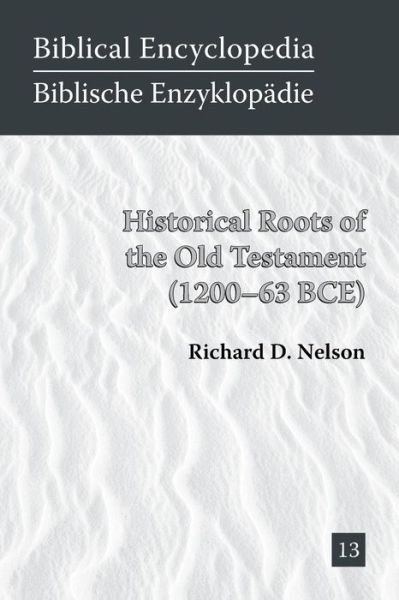 Cover for Richard D Nelson · Historical Roots of the Old Testament (1200-63 BCE) - Biblical Encyclopedia (Paperback Book) (2014)