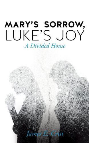 Cover for James E. Crist · Mary's Sorrow, Luke's Joy (Paperback Book) (2013)