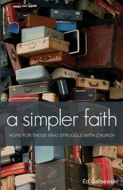 Cover for Ed Galisewski · A simpler faith - Hope for people who Struggle with Church (Paperback Book) (2021)