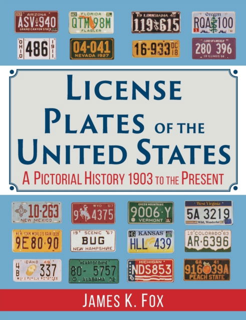 Cover for James K Fox · License Plates of the United States: A Pictorial History, 1903 to the Present (Paperback Book) [Reprint edition] (2019)