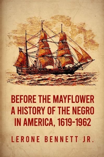 Cover for Lerone Bennett · Before the Mayflower: A History of the Negro in America, 1619-1962 Paperback (Paperback Bog) (2016)
