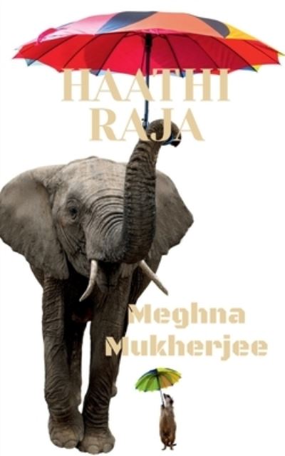 Cover for Meghna Mukherjee · Haathi Raja (Book) (2019)