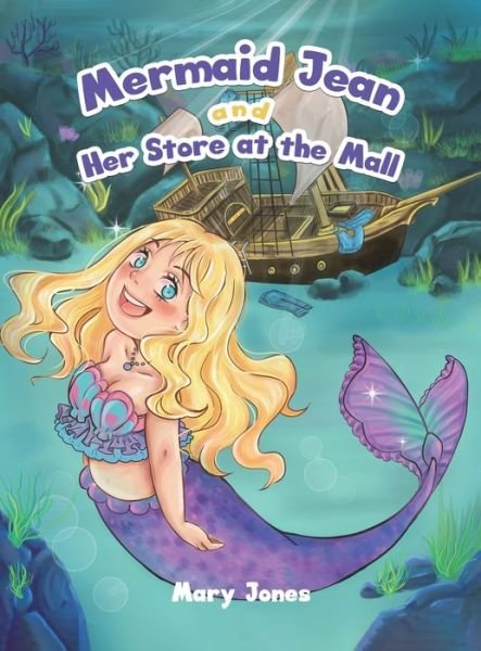 Mermaid Jean & Her Store at the Mall - Mary Jones - Bøger - AUSTIN MACAULEY PUBLISHERS USA - 9781647502058 - 31. august 2021
