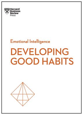 Good Habits (HBR Emotional Intelligence Series) - HBR Emotional Intelligence Series - Harvard Business Review - Books - Harvard Business Review Press - 9781647825058 - July 25, 2023