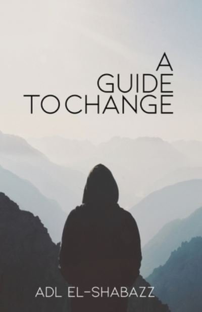 Cover for Adl El-Shabazz · A Guide to Change (Pocketbok) (2021)