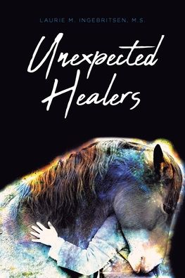 Cover for Laurie M Ingebritsen M S · Unexpected Healers (Paperback Book) (2020)