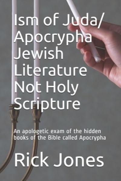 Cover for Rick Allen Jones Bs · Ism of Juda/ Apocrypha Jewish Literature Not Holy Scripture (Paperback Book) (2019)