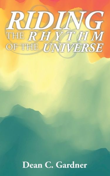 Cover for Dean C Gardner · Riding the Rhythm of the Universe (Paperback Book) (2021)