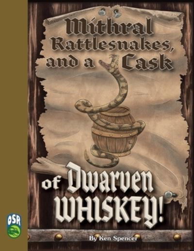 Cover for Ken Spencer · Mithral Rattlesnakes, and A Cask of Dwarven Whiskey! SW POD (Book) (2022)