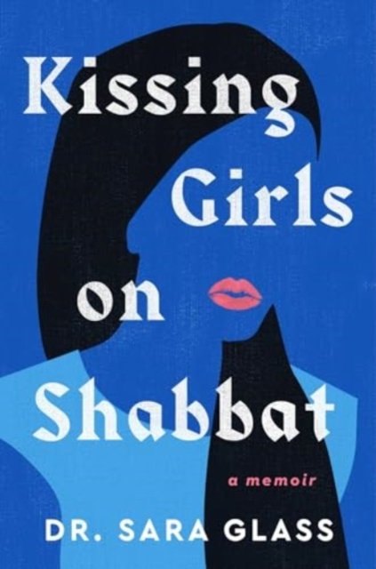 Sara Glass · Kissing Girls on Shabbat: A Memoir (Paperback Bog) [Export (Local Printing) edition] (2024)