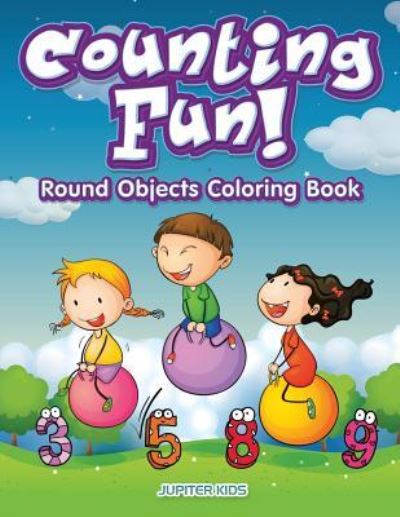 Cover for Jupiter Kids · Counting Fun! Round Objects Coloring Book (Paperback Book) (2017)
