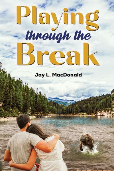 Jay L MacDonald · Playing Through the Break (Paperback Book) (2024)