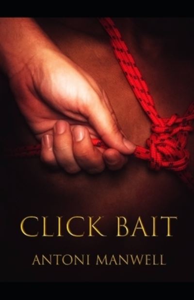 Cover for Antoni Manwell · Click Bait (Paperback Book) (2019)