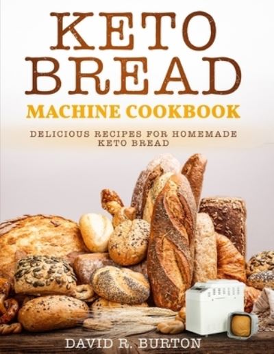 Cover for David R Burton Burton · Keto Bread Machine Cookbook (Paperback Book) (2019)