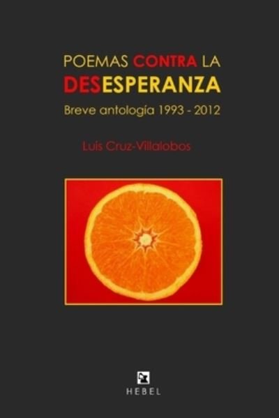 Cover for Luis Cruz-Villalobos · Poemas Contra La Desesperanza (Paperback Book) (2019)