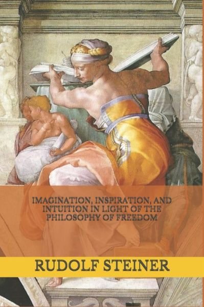 Cover for Rudolf Steiner · Imagination, Inspiration, and Intuition in Light of The Philosophy of Freedom (Taschenbuch) (2020)