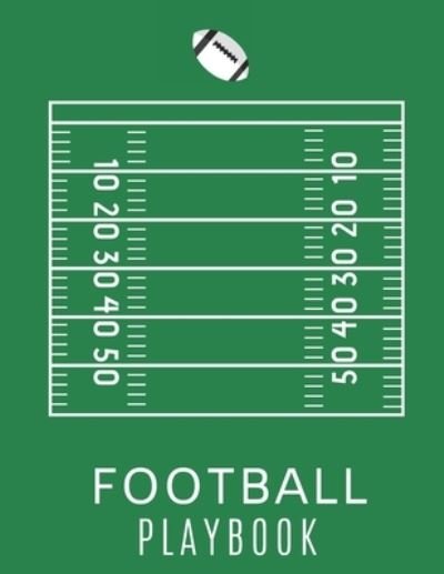 Football Playbook - Football Playbook Publishing - Livros - Independently Published - 9781712136058 - 26 de novembro de 2019