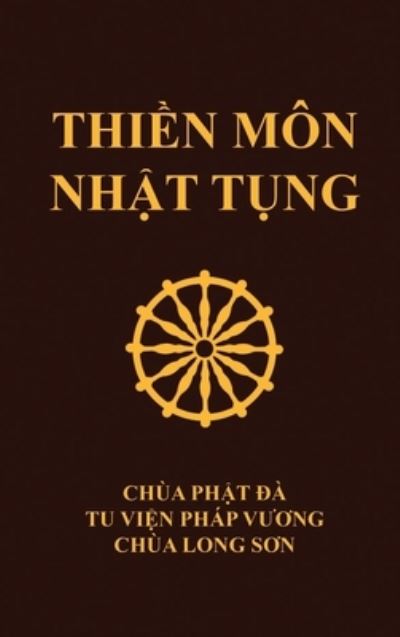 Cover for Thich Nguyen Sieu · Thi&amp;#7873; n Mon Nh&amp;#7853; t T&amp;#7909; ng: Chua Ph&amp;#7853; t &amp;#272; a - Tu vi&amp;#7879; n Phap V&amp;#432; &amp;#417; ng - Chua Long S&amp;#417; n (Hardcover Book) (2021)