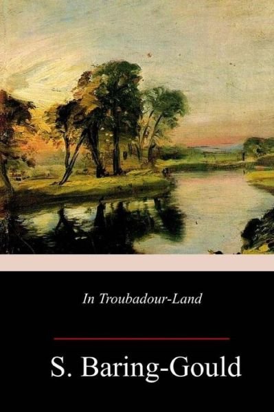 Cover for S Baring-Gould · In Troubadour-Land (Paperback Bog) (2018)