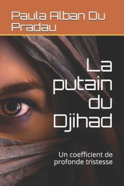 Cover for Paula Alban Du Pradau · La putain du Djihad (Paperback Bog) (2018)