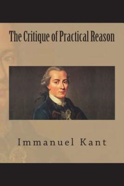 Cover for Immanuel Kant · The Critique of Practical Reason (Taschenbuch) (2018)