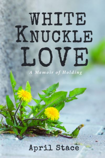 Cover for April Stace · White Knuckle Love (Paperback Book) (2020)