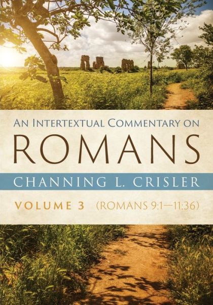 Cover for Channing L. Crisler · Intertextual Commentary on Romans, Volume 3 : Romans 9 : 1--11 (Book) (2022)