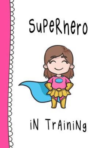 Cover for Cute Notebook Factory · Superhero in Training (Paperback Book) (2018)