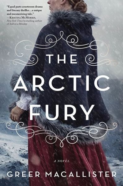 Cover for Greer Macallister · The Arctic Fury: A Novel (Hardcover Book) (2020)