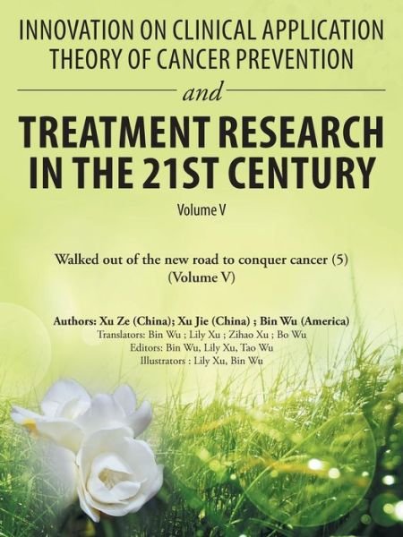 Innovation on Clinical Application Theory of Cancer Prevention and Treatment Research in the 21St Century: Volume V - Wu, Bin (University of Missouri Columbia USA) - Boeken - Authorhouse - 9781728302058 - 6 maart 2019