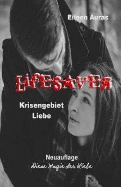 Lifesaver - Eileen Auras - Books - Independently Published - 9781730815058 - November 12, 2018