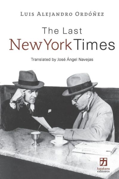 The Last New York Times - Luis Alejandro Ordoñez - Livros - Katakana editores - 9781734185058 - 8 de junho de 2020