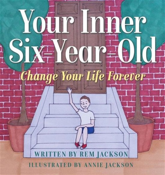 Cover for Rem Jackson · Your Inner Six Year Old: Change Your Life Forever (Hardcover bog) (2020)