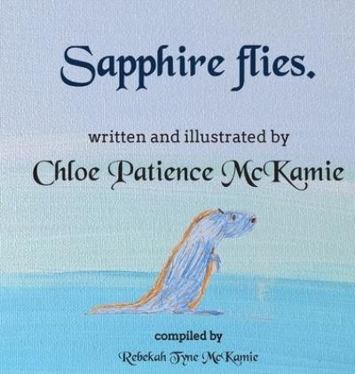 Cover for McKamie Chloe Patience McKamie · Sapphire flies. (Hardcover Book) (2021)