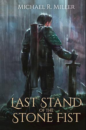 Cover for Michael R Miller · Last Stand of the Stone Fist: A Songs of Chaos Novella - Songs of Chaos (Hardcover Book) [Hardback edition] (2024)