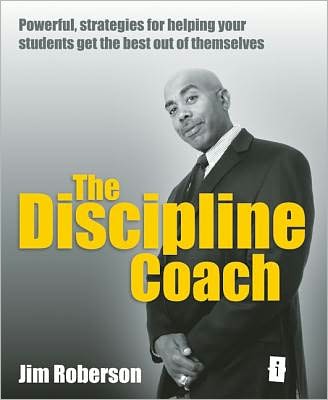 Cover for Jim Roberson · The Discipline Coach: If you're thinking discipline is keeping them in check, sorting them out, showing them what's good for them, because it's for their own good, because it's what the youth of today are so sorely lacking... you've got the wrong book (Paperback Book) (2012)