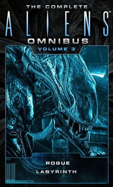 Cover for Sandy Schofield · The Complete Aliens Omnibus: Volume Three (Rogue, Labyrinth): (Rogue, Labyrinth) - Aliens (Paperback Book) (2016)