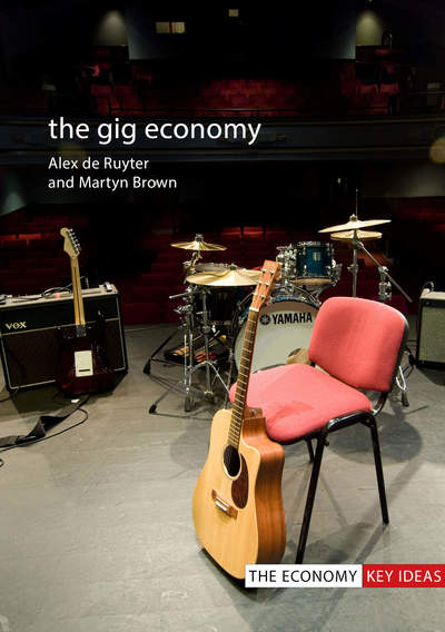 Cover for De Ruyter, Professor Alex (Birmingham City University) · The Gig Economy - The Economy Key Ideas (Paperback Book) (2019)