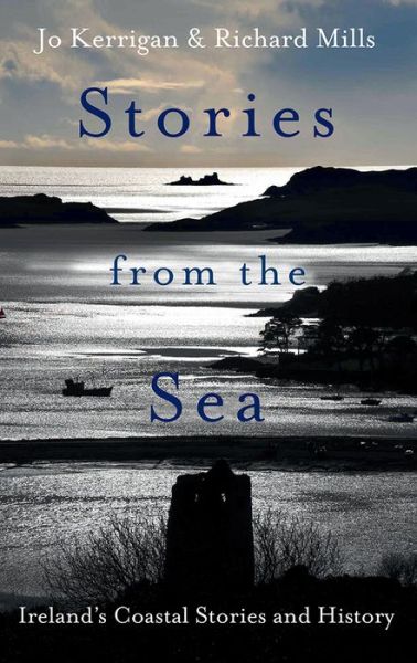 Cover for Jo Kerrigan · Stories from the Sea: Legends, adventures and tragedies of Ireland's coast (Hardcover Book) (2021)