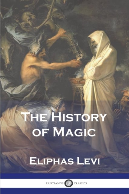 Cover for Eliphas Levi · The History of Magic (Pocketbok) (1913)