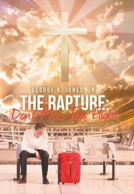 Jr George A Jones · The Rapture (Hardcover bog) (2020)